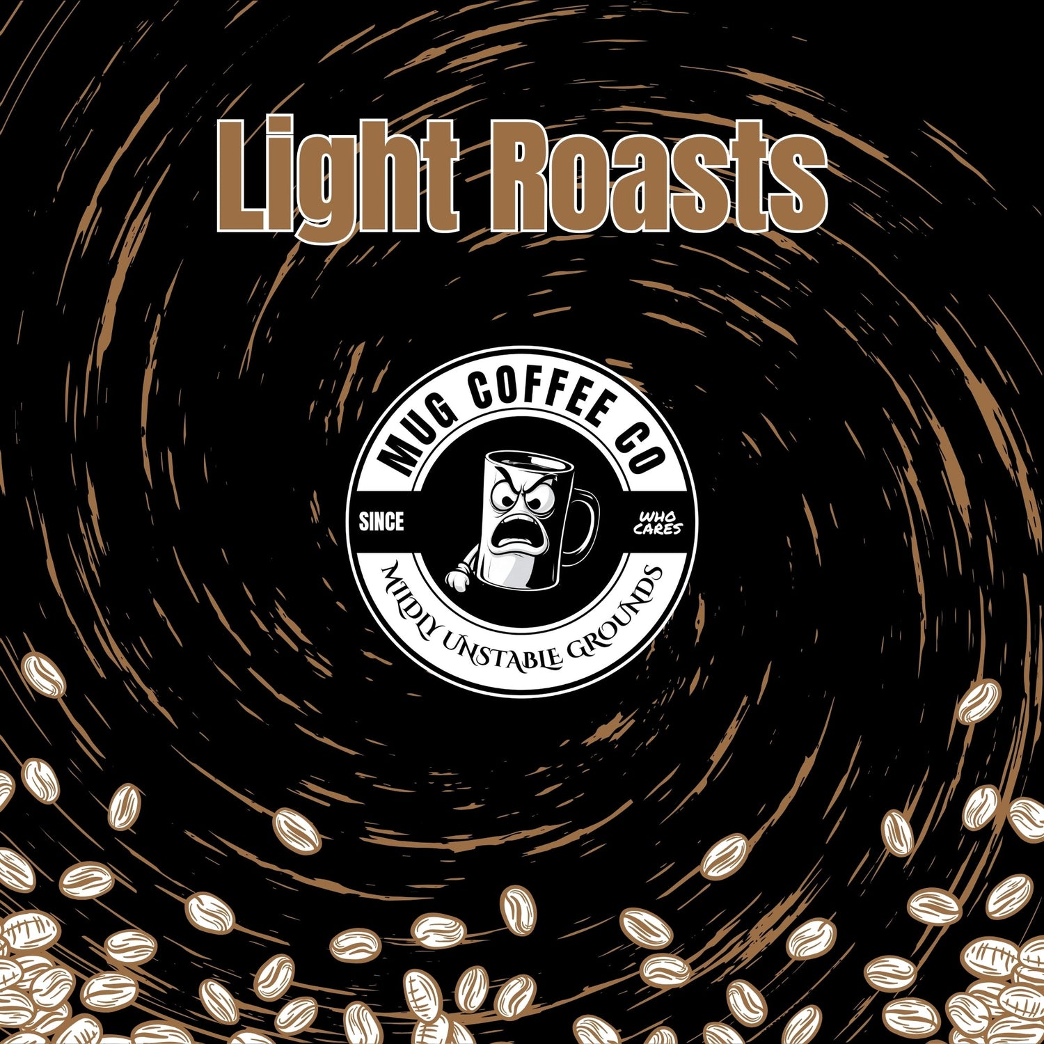 MUG Coffee Co Logo centered, Light Roasts in light brown text, coffee beans on bottom with a black background and light brown swirls