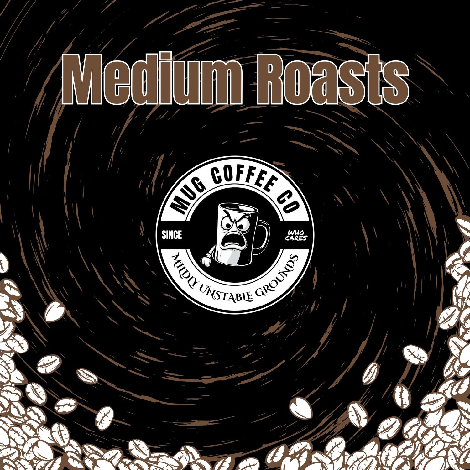 MUG Coffee Co Logo centered, Medium Roasts in medium brown text, coffee beans on bottom with a black background and medium brown swirls